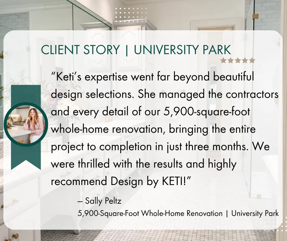 Client testimonial from Sally Peltz about Design by KETI’s 5,900-square-foot University Park whole-home renovation, completed in three months.